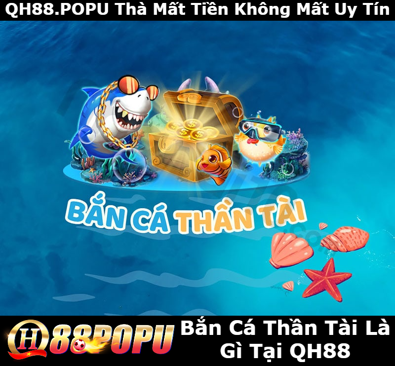 ban-ca-than-tai-tai-qh88