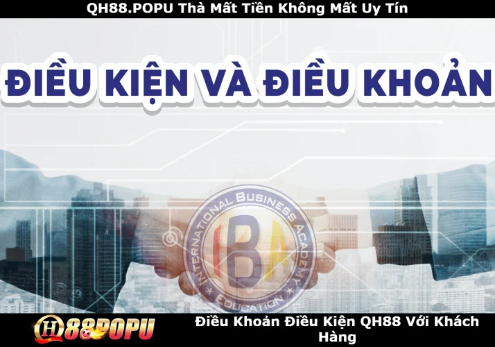 dieu-khoan-dieu-kien-qh88-voi-khach-hang