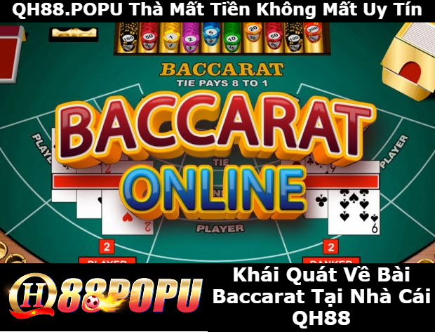 thong-tin-ve-bai-baccarat-tai-nha-cai-qh88